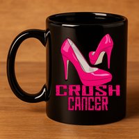 Crush Cancer With Pink Heels 11oz C Handle Ceramic Mug