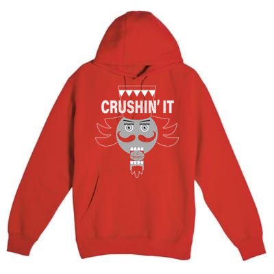 Crushin' It Funny Nutcrackers Christmas Premium Pullover Hoodie
