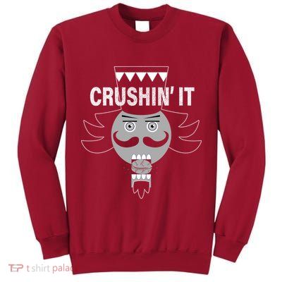 Crushin' It Funny Nutcrackers Christmas Tall Sweatshirt