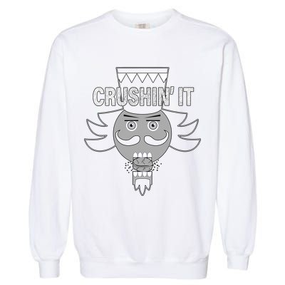 Crushin' It Funny Nutcrackers Christmas Garment-Dyed Sweatshirt