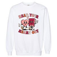 Cute Retro Valentine Read Your Heart Out Book Lover Reading Fan Garment-Dyed Sweatshirt