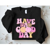 Cute Retro Vintage Hippy 60s Have A Good Day Sweatshirt