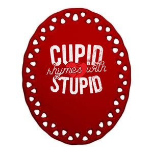 Cupid Rhymes With Stupid Meaningful Gift Anti Valentine's Day Gift Ceramic Oval Ornament