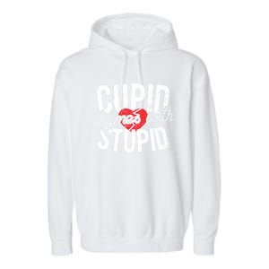 Cupid Rhymes With Stupid Meaningful Gift Anti Valentine's Day Gift Garment-Dyed Fleece Hoodie