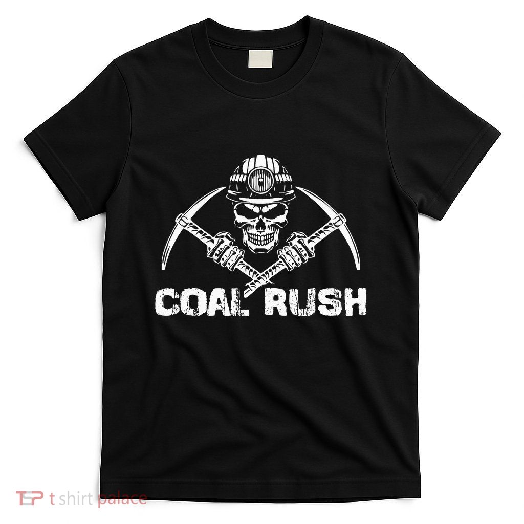 Coal Rush Wv With Skeleton Skull Miner Hard Hat T-Shirt