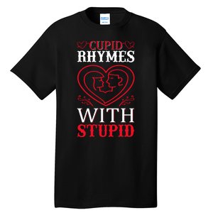 Cupid Rhymes With Stupid Tall T-Shirt