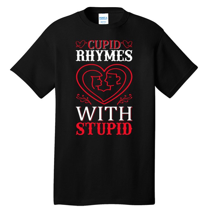 Cupid Rhymes With Stupid Tall T-Shirt