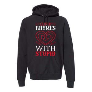 Cupid Rhymes With Stupid Premium Hoodie