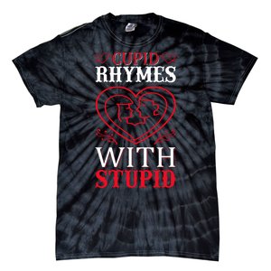 Cupid Rhymes With Stupid Tie-Dye T-Shirt