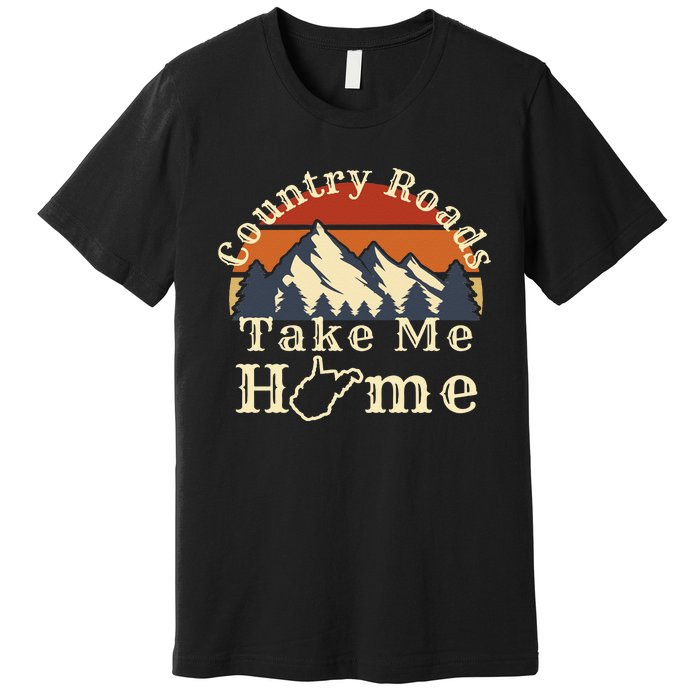 Country Roads West Virginia Take Me Home WV Map Mountains Premium T-Shirt