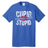 Cupid Rhymes With Stupid Gift Anti Valentine's Day Gift Tall T-Shirt