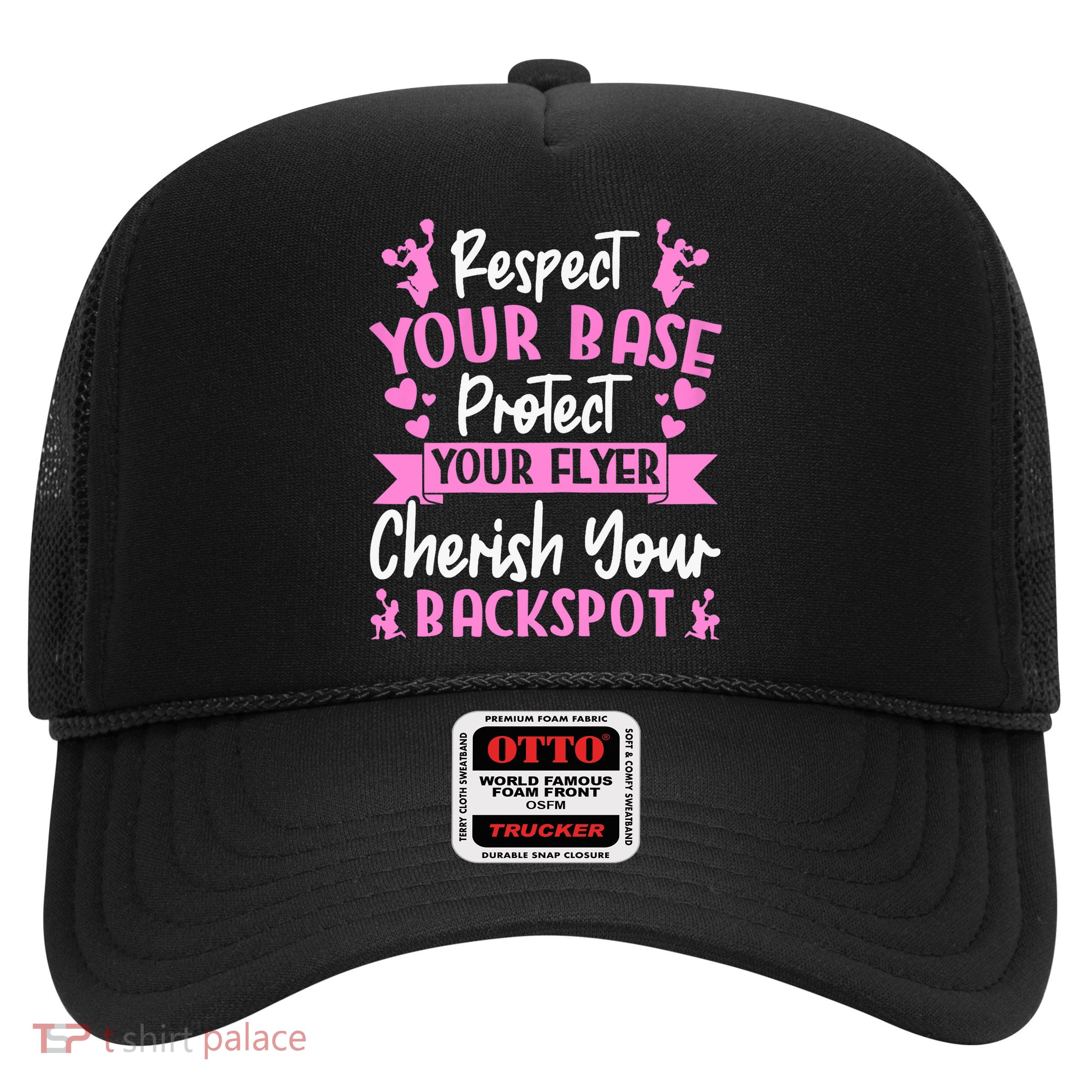 Cheerleading Respect Your Base Protect Your Flyer Cheer Girl Trucker Hat