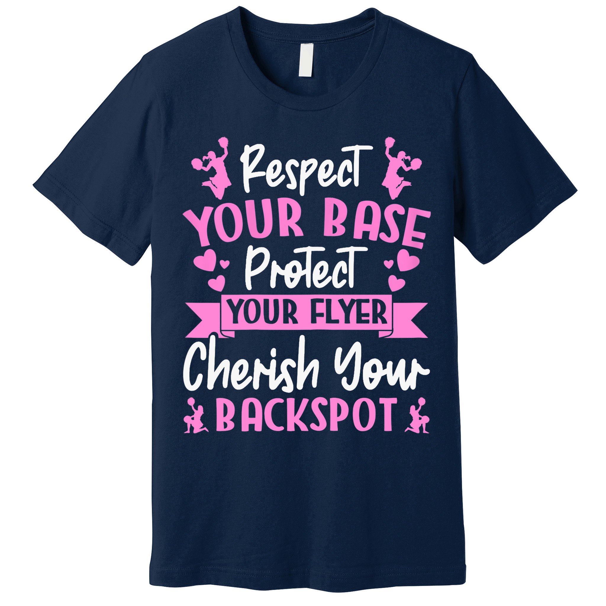 Cheerleading Respect Your Base Protect Your Flyer Cheer Girl Premium T-Shirt