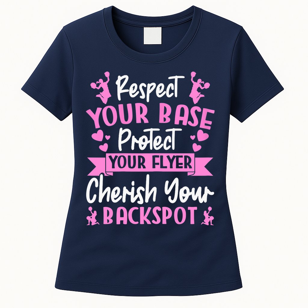 Cheerleading Respect Your Base Protect Your Flyer Cheer Girl Womens T-Shirt