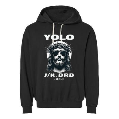 Christian Resurrection Yolo Jk Brb Jesus Garment-Dyed Fleece Hoodie