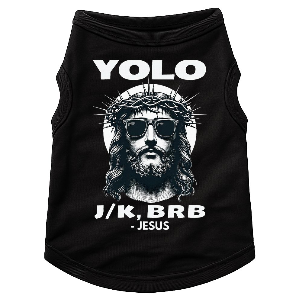 Christian Resurrection Yolo Jk Brb Jesus Doggie Tank