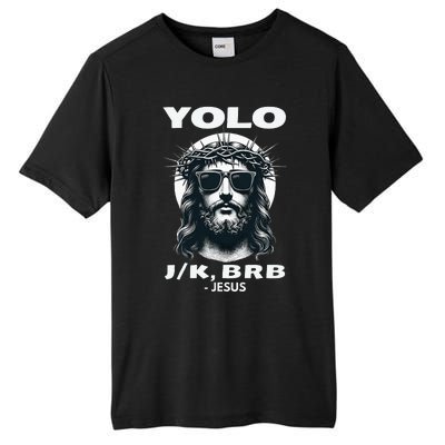 Christian Resurrection Yolo Jk Brb Jesus Tall Fusion ChromaSoft Performance T-Shirt