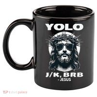 Christian Resurrection Yolo Jk Brb Jesus 11oz C Handle Ceramic Mug