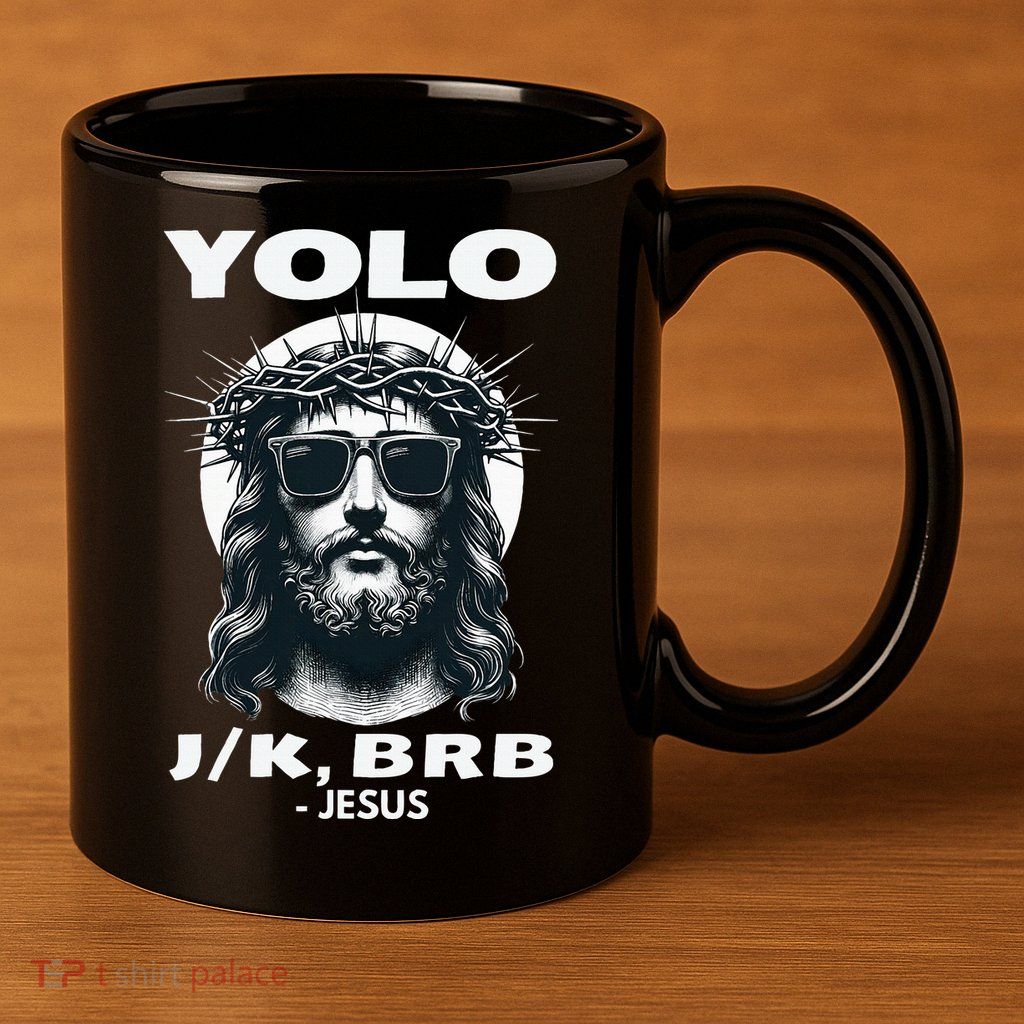 Christian Resurrection Yolo Jk Brb Jesus 11oz C Handle Ceramic Mug
