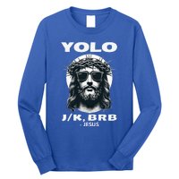 Christian Resurrection Yolo Jk Brb Jesus Long Sleeve Shirt