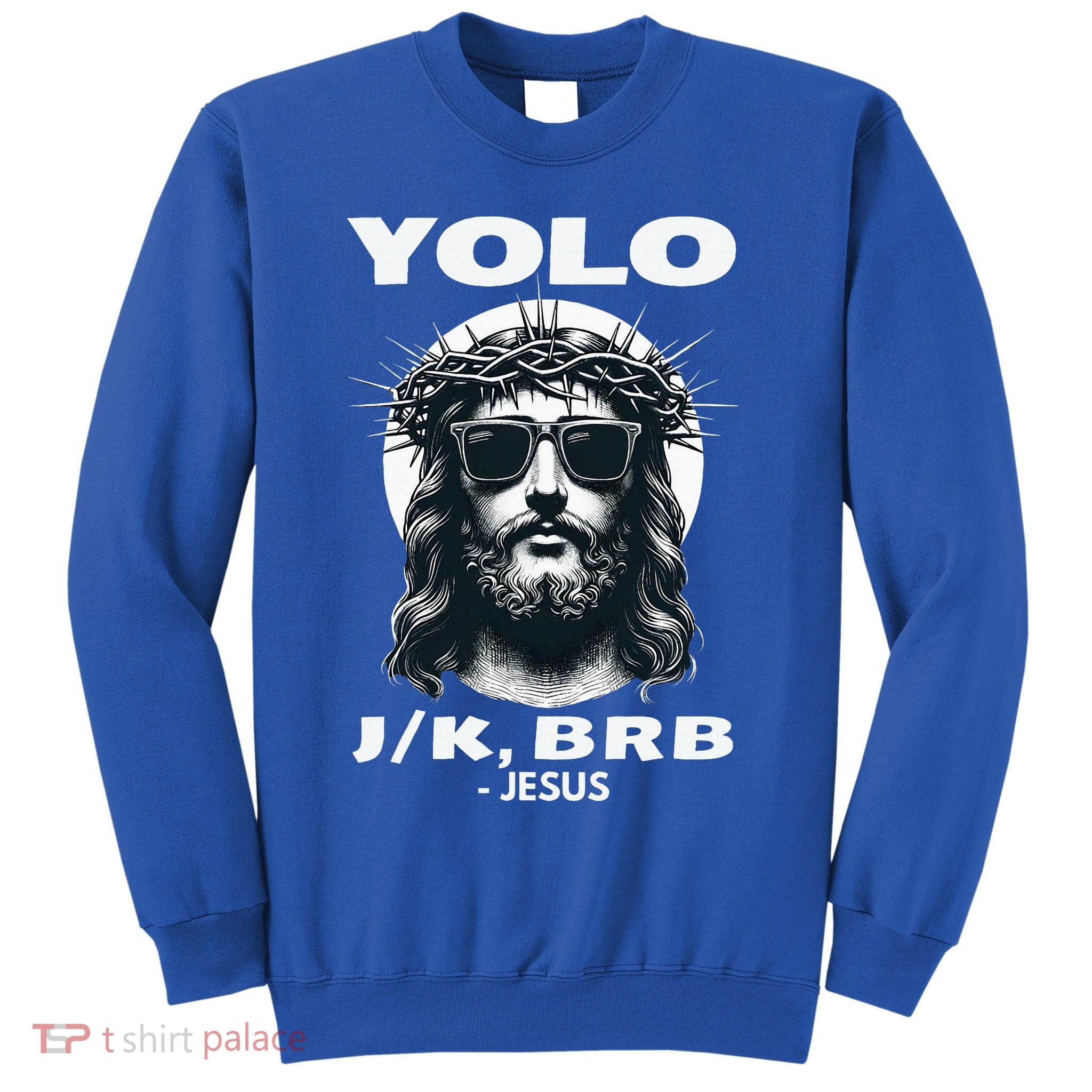 Christian Resurrection Yolo Jk Brb Jesus Sweatshirt