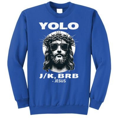 Christian Resurrection Yolo Jk Brb Jesus Sweatshirt