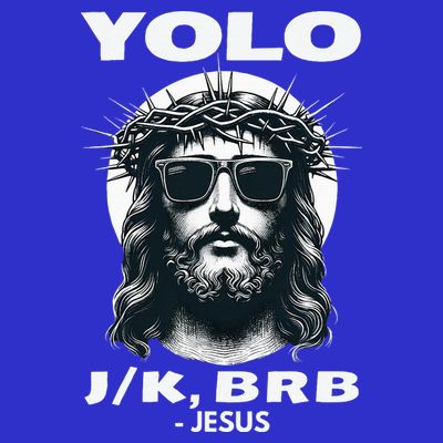 Christian Resurrection Yolo Jk Brb Jesus T-Shirt