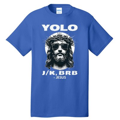 Christian Resurrection Yolo Jk Brb Jesus Tall T-Shirt