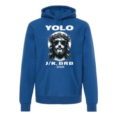 Christian Resurrection Yolo Jk Brb Jesus Premium Hoodie