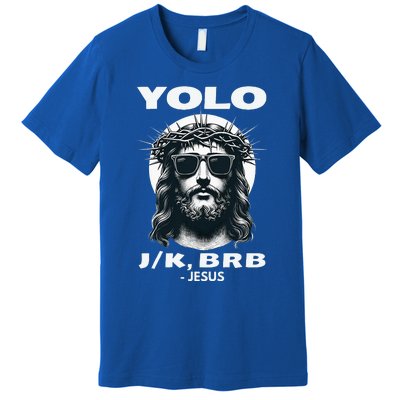 Christian Resurrection Yolo Jk Brb Jesus Premium T-Shirt