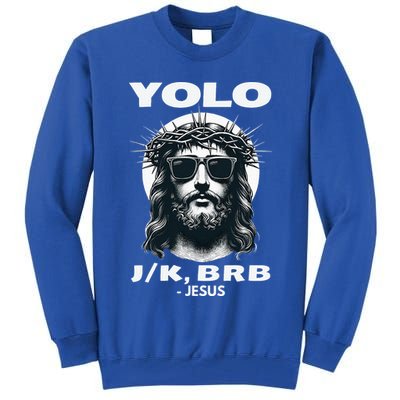 Christian Resurrection Yolo Jk Brb Jesus Tall Sweatshirt