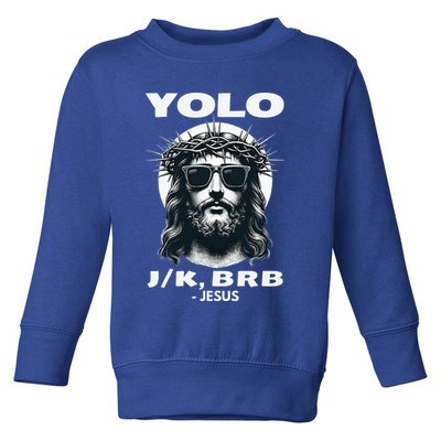 Christian Resurrection Yolo Jk Brb Jesus Toddler Sweatshirt