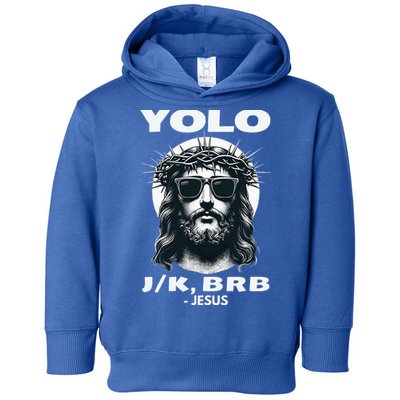 Christian Resurrection Yolo Jk Brb Jesus Toddler Hoodie
