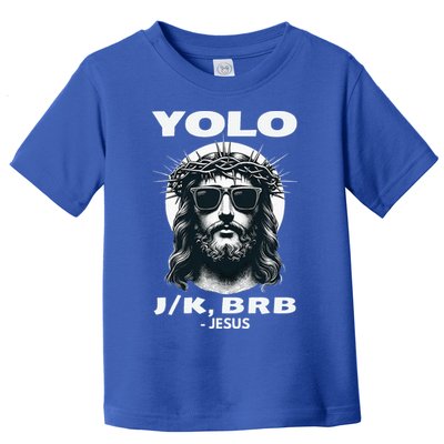 Christian Resurrection Yolo Jk Brb Jesus Toddler T-Shirt