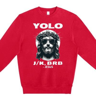 Christian Resurrection Yolo Jk Brb Jesus Premium Crewneck Sweatshirt