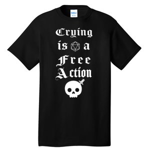 Crying Is A Free Action Gaming Tall T-Shirt