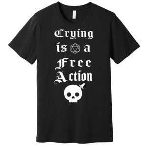 Crying Is A Free Action Gaming Premium T-Shirt