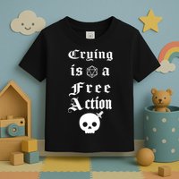 Crying Is A Free Action Gaming Toddler T-Shirt