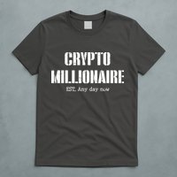 Crypto Millionaire Est. Any Day Now T-Shirt