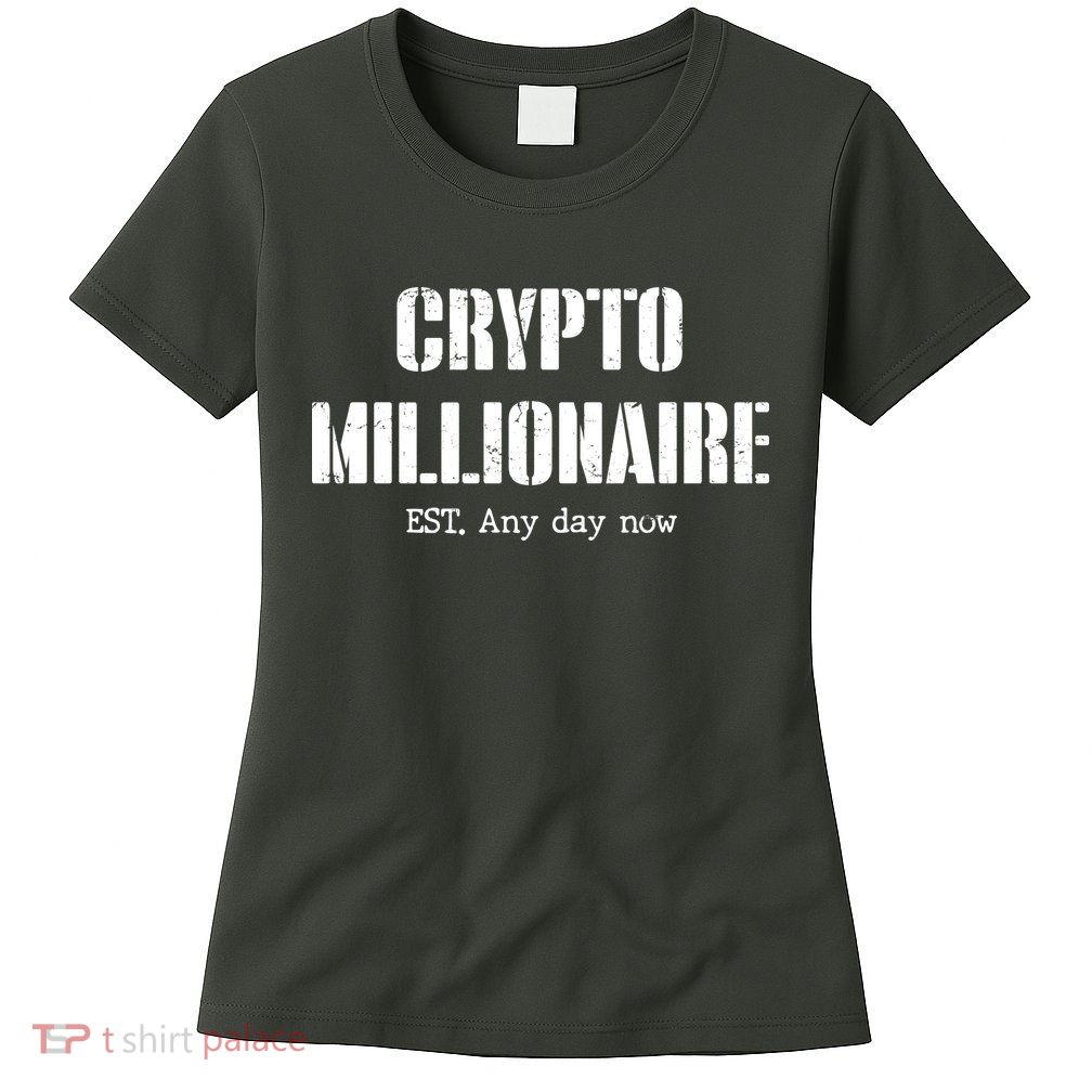 Crypto Millionaire Est. Any Day Now Womens T-Shirt
