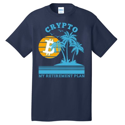 Crypto My Retirement Plan Tall T-Shirt