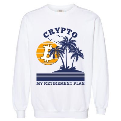 Crypto My Retirement Plan Garment-Dyed Sweatshirt