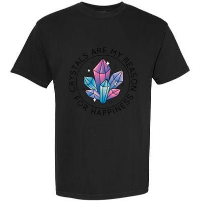 Crystals Are My Reason For Happiness Garment-Dyed Heavyweight T-Shirt