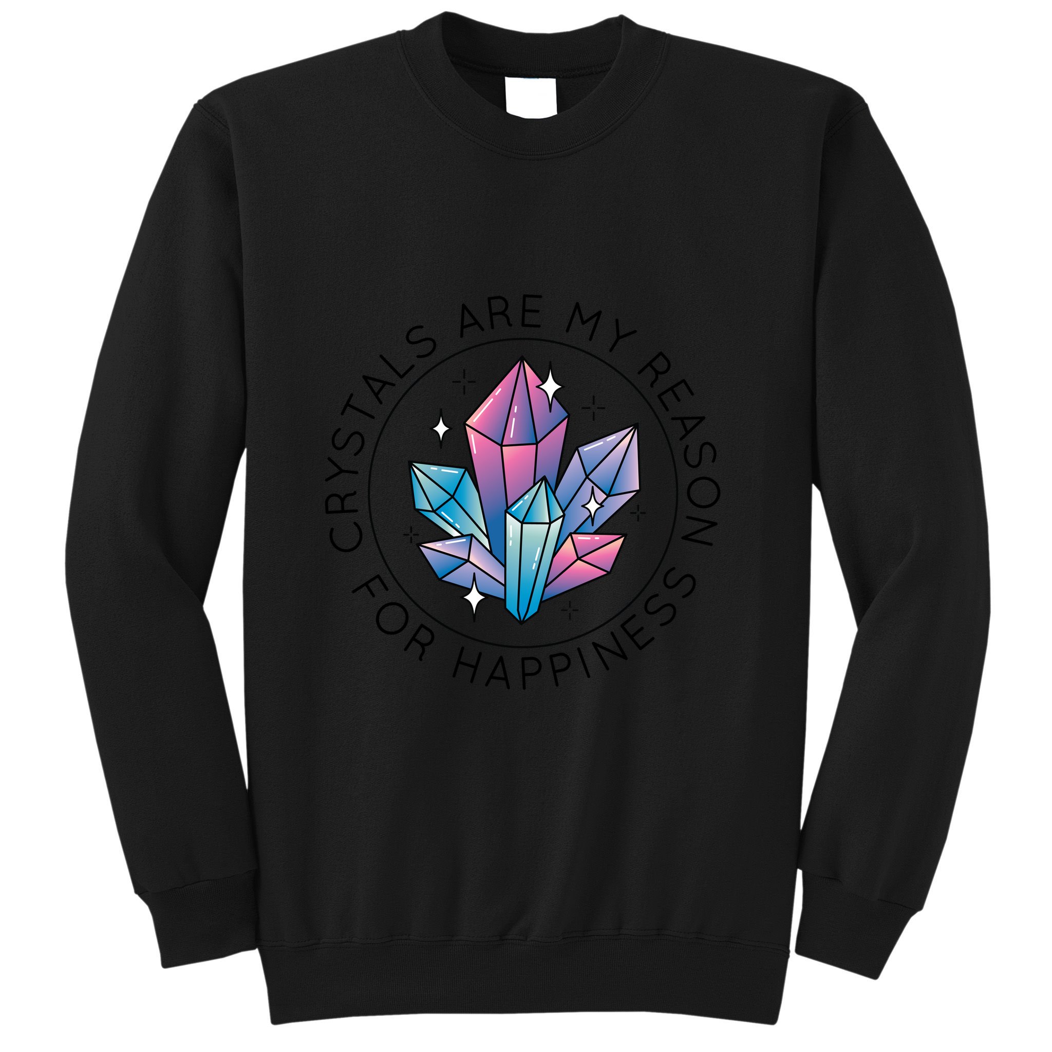 Crystals Are My Reason For Happiness Sweatshirt