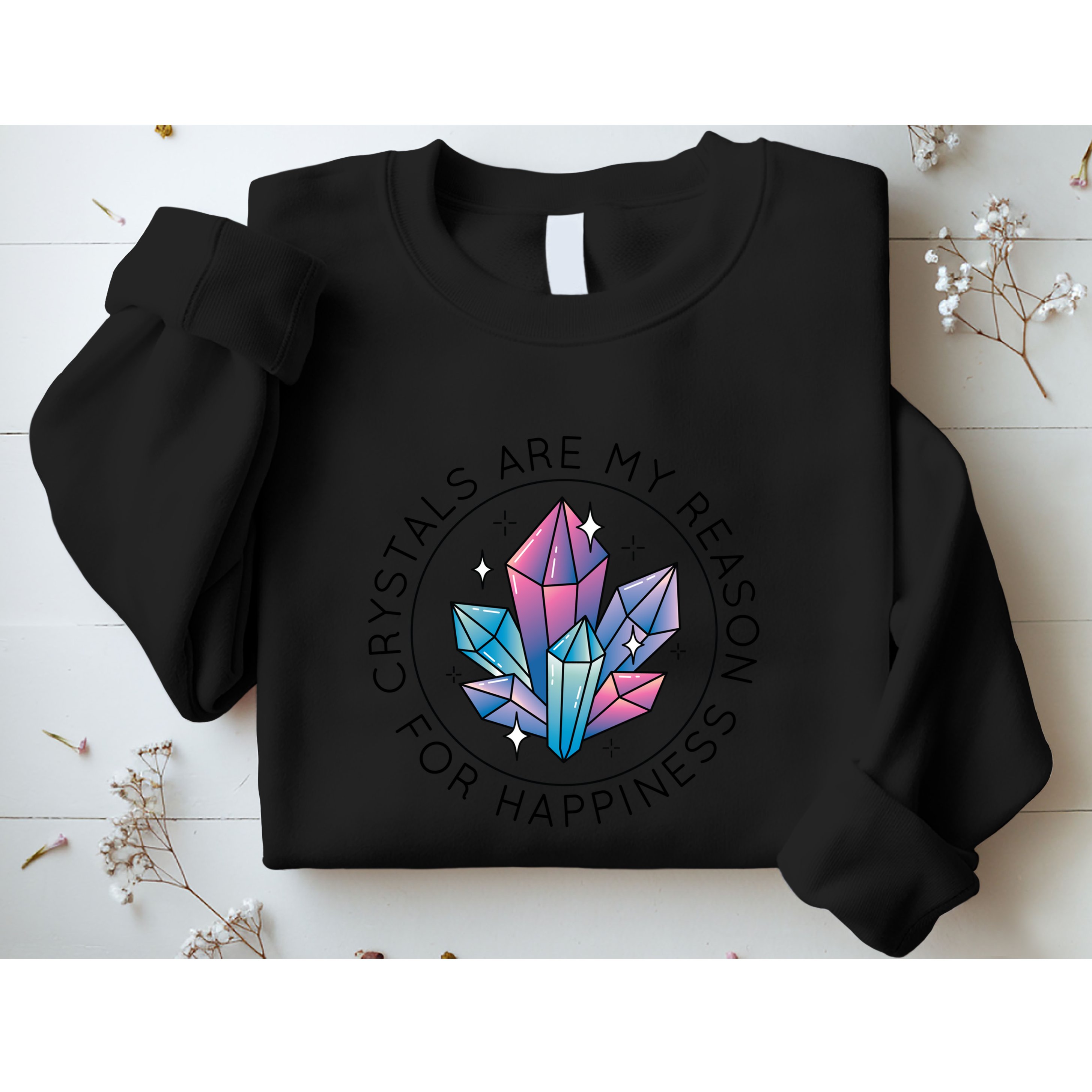 Crystals Are My Reason For Happiness Sweatshirt