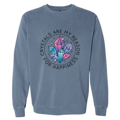 Crystals Are My Reason For Happiness Garment-Dyed Sweatshirt