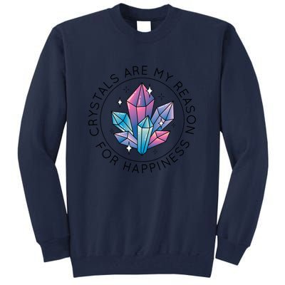 Crystals Are My Reason For Happiness Tall Sweatshirt