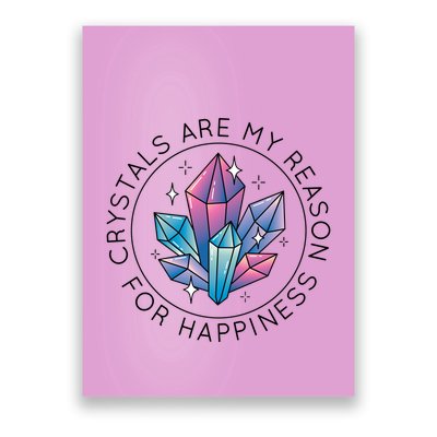 Crystals Are My Reason For Happiness Poster