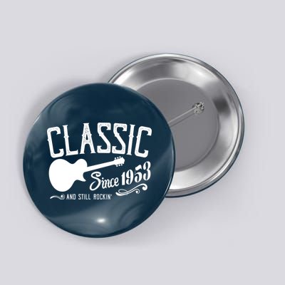 Classic Since 1953 And Still Rockin 70th Birthday Button