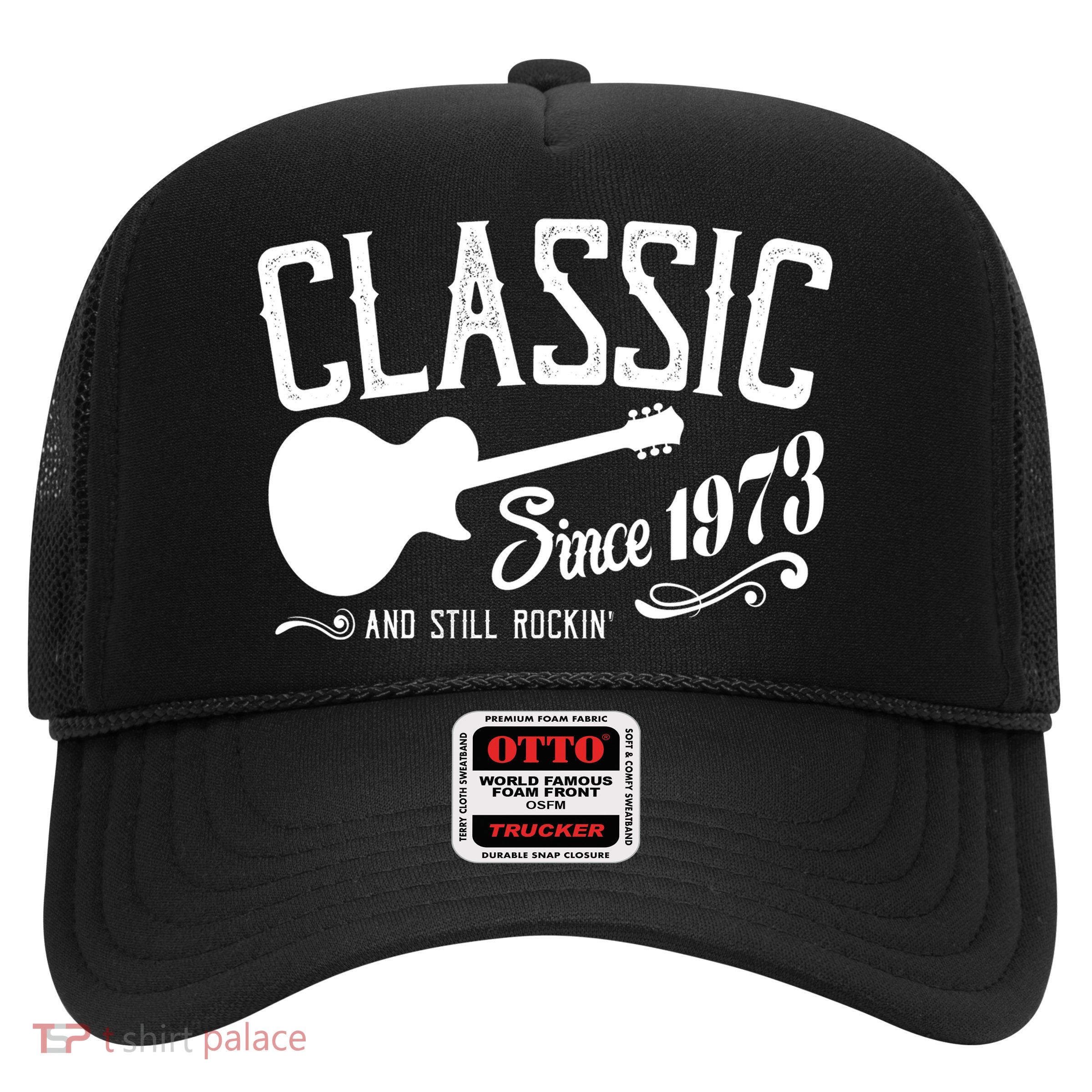 Classic Since 1973 And Still Rockin 50th Birthday Trucker Hat